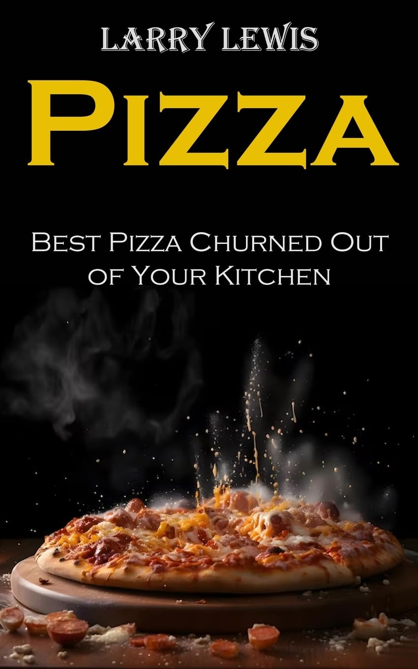 Pizza: Best Pizza Churned Out of Your Kitchen