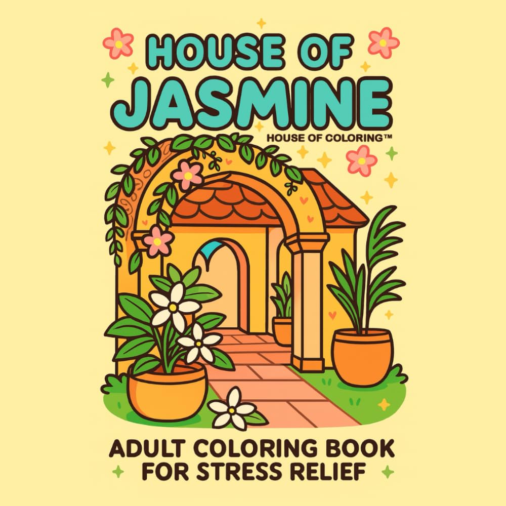 House Of Jasmine: Cute and Cozy Coloring Book For Adults: Simple Easy Coloring Book For Stress Relief and Relaxation