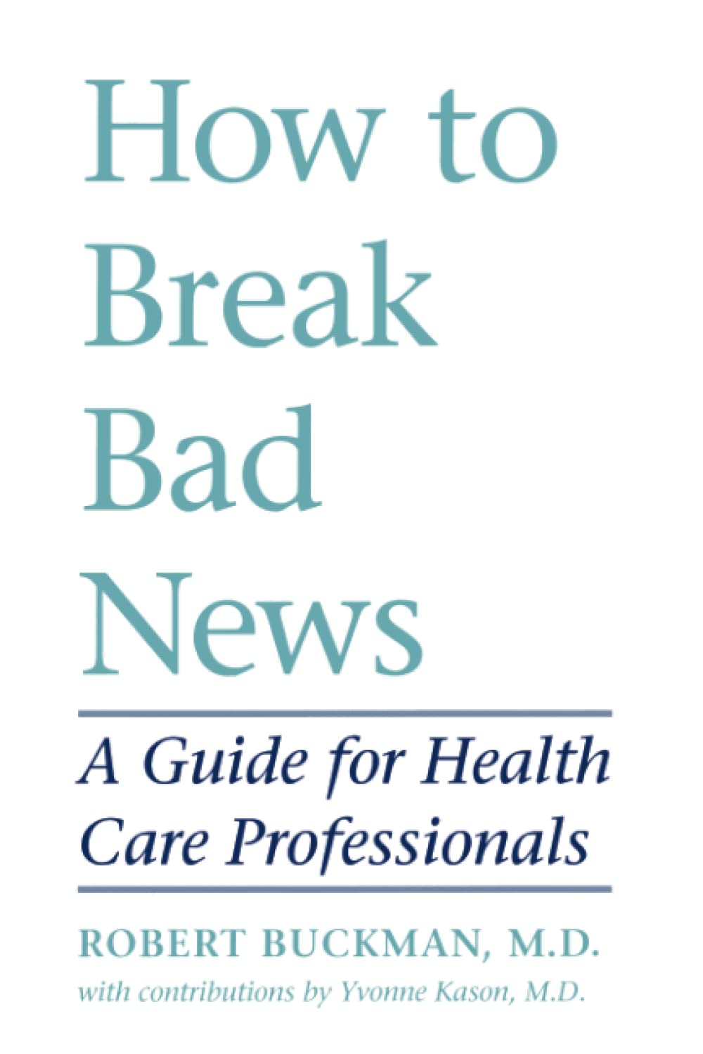How to Break Bad News: A Guide for Health Care Professionals