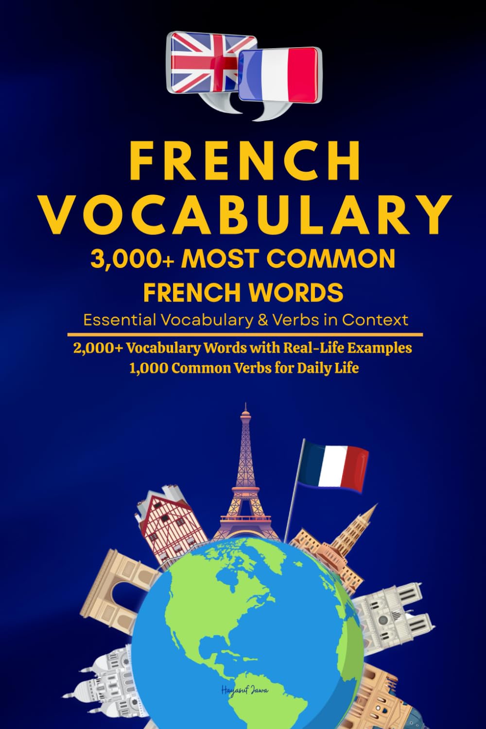 French Vocabulary: 3000+ Most Common French Words: Essential Vocabulary & Verbs in Context – Learn 2,000 Words with Real-Life Examples, Grammar Tips,