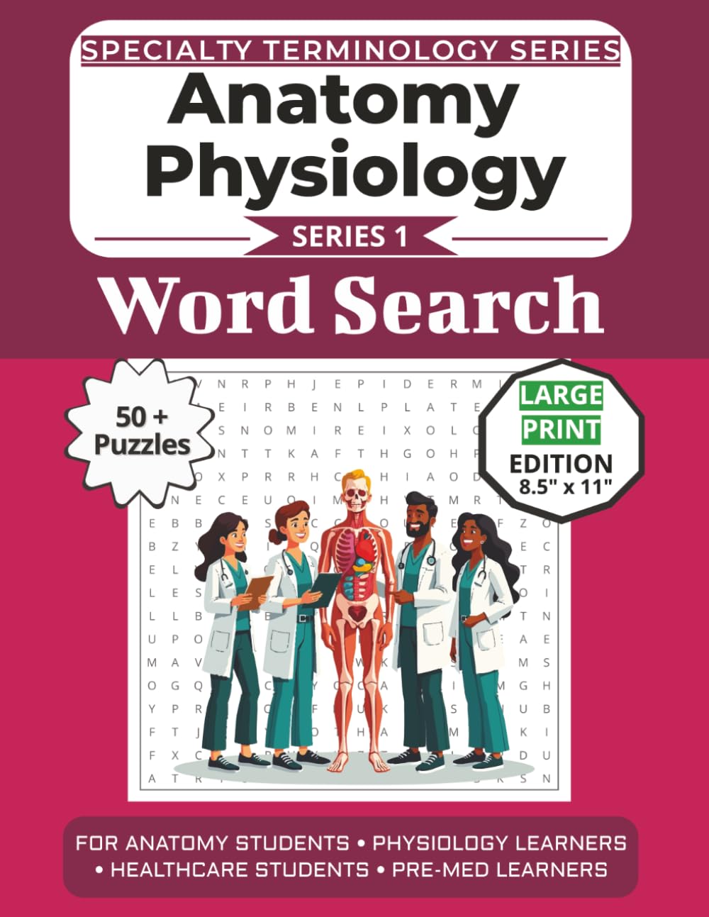 The Ultimate Anatomy Physiology Terminology Word Search: Puzzles for Anatomy Students, Physiology Learners, Healthcare Students, and Pre-Med Learners: ... Specialty Terminology Puzzle Book Series)