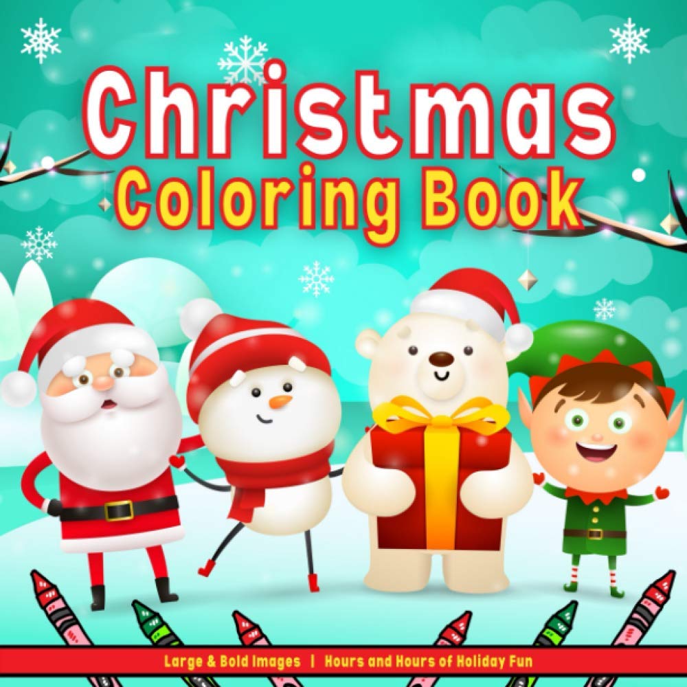 Christmas Coloring Book: Holiday Coloring Pages for Toddlers & Preschool | Santa & Friends (Christmas Coloring Books for Kids)
