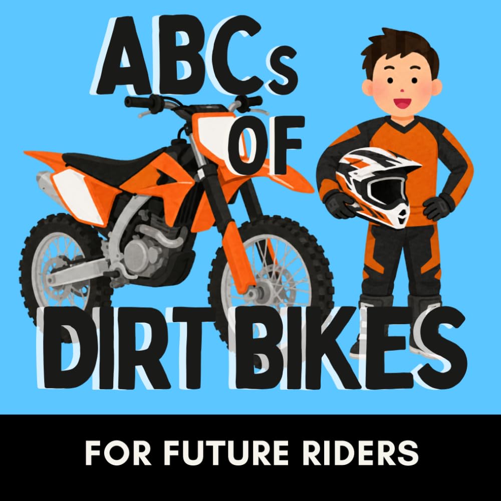 ABCs of Dirt Bikes: A Fun Alphabet Book for Future Riders and Little Dirt Bike Fans (Alphabet Explorers)