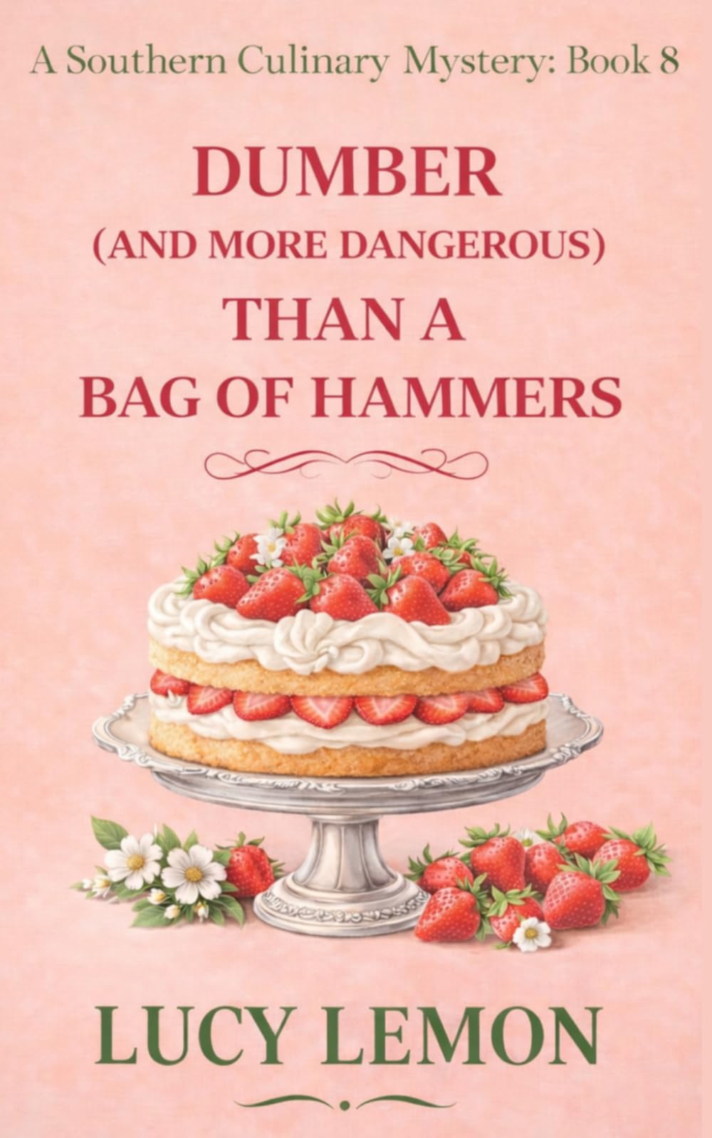 Dumber (and more dangerous) Than a Bag of Hammers (A Southern Culinary Mystery)
