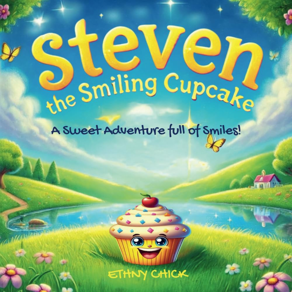 Steven The Smiling Cupcake: A sweet adventure full of smiles!