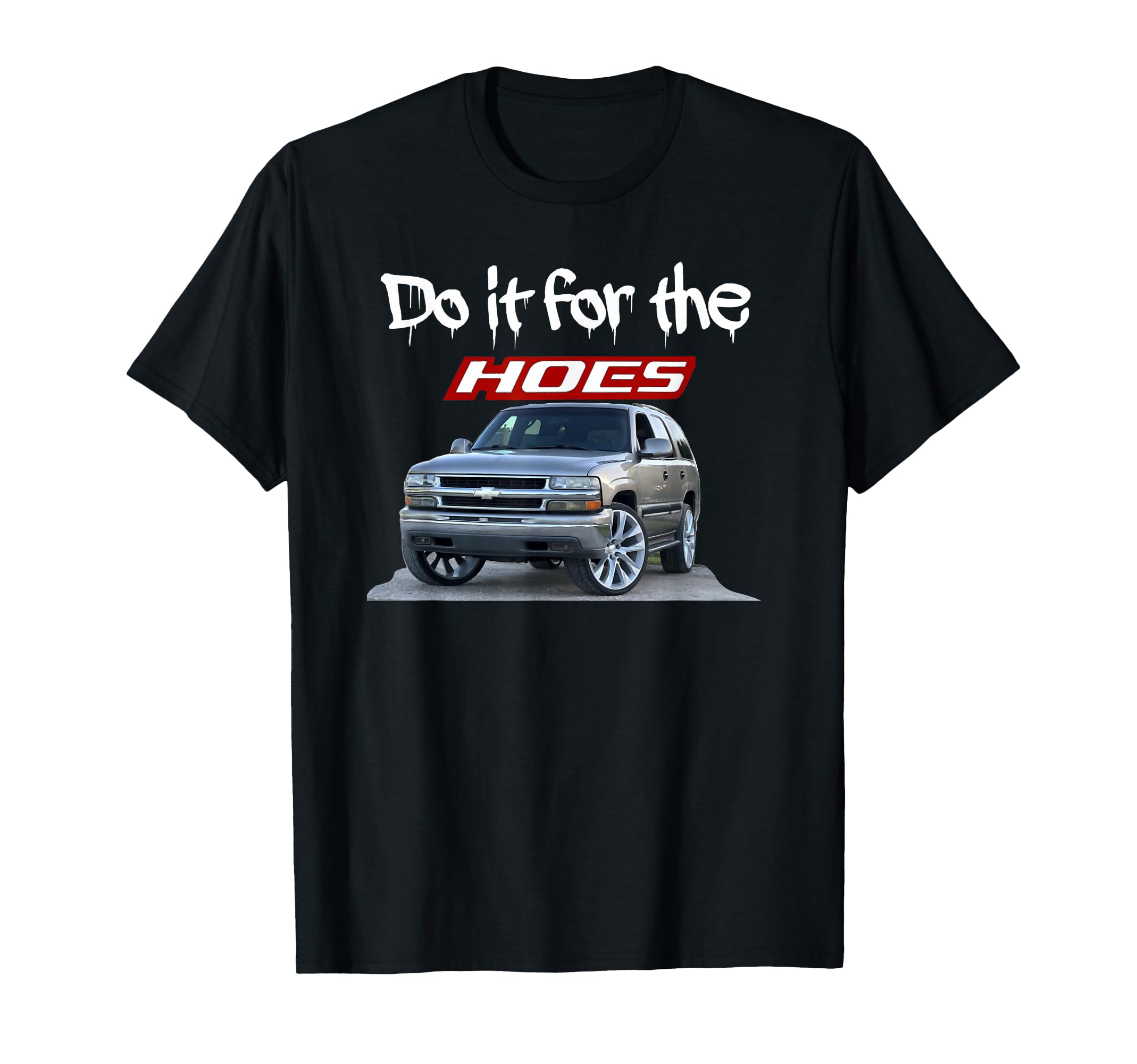 Funny Do it for The Hoes Tahoe Yukon T-Shirt