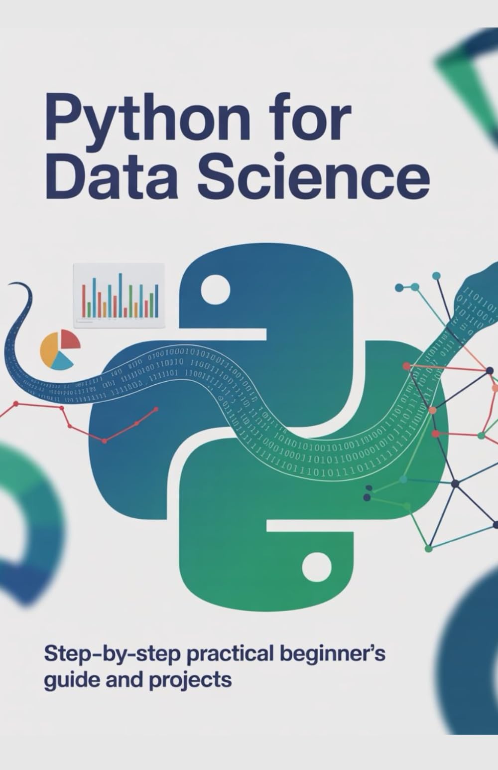 Python for Data Science: Step-by-Step Practical Beginner’s Guide and Projects (Foundations of Programming & Web Development Series)