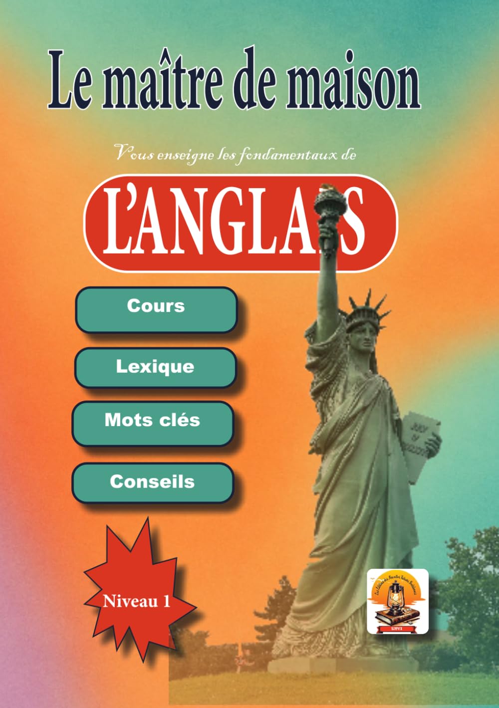 Le maître de maison Vous enseigne LES FONDAMENTAUX DE L’ANGLAIS