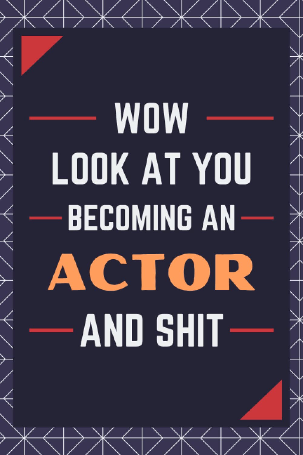 Actor Gifts: Blank Lined Journal Notebook, an Appreciation Thank You and Funny Gift for Actors
