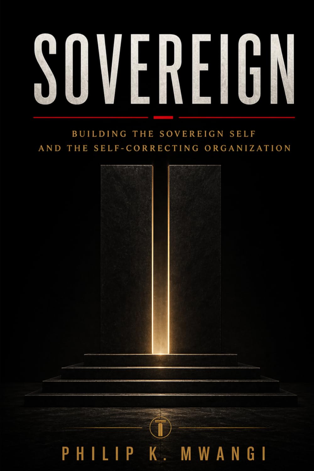 SOVEREIGN: Building the Sovereign Self and the Self-Correcting Organization. (The Foundations of Order)