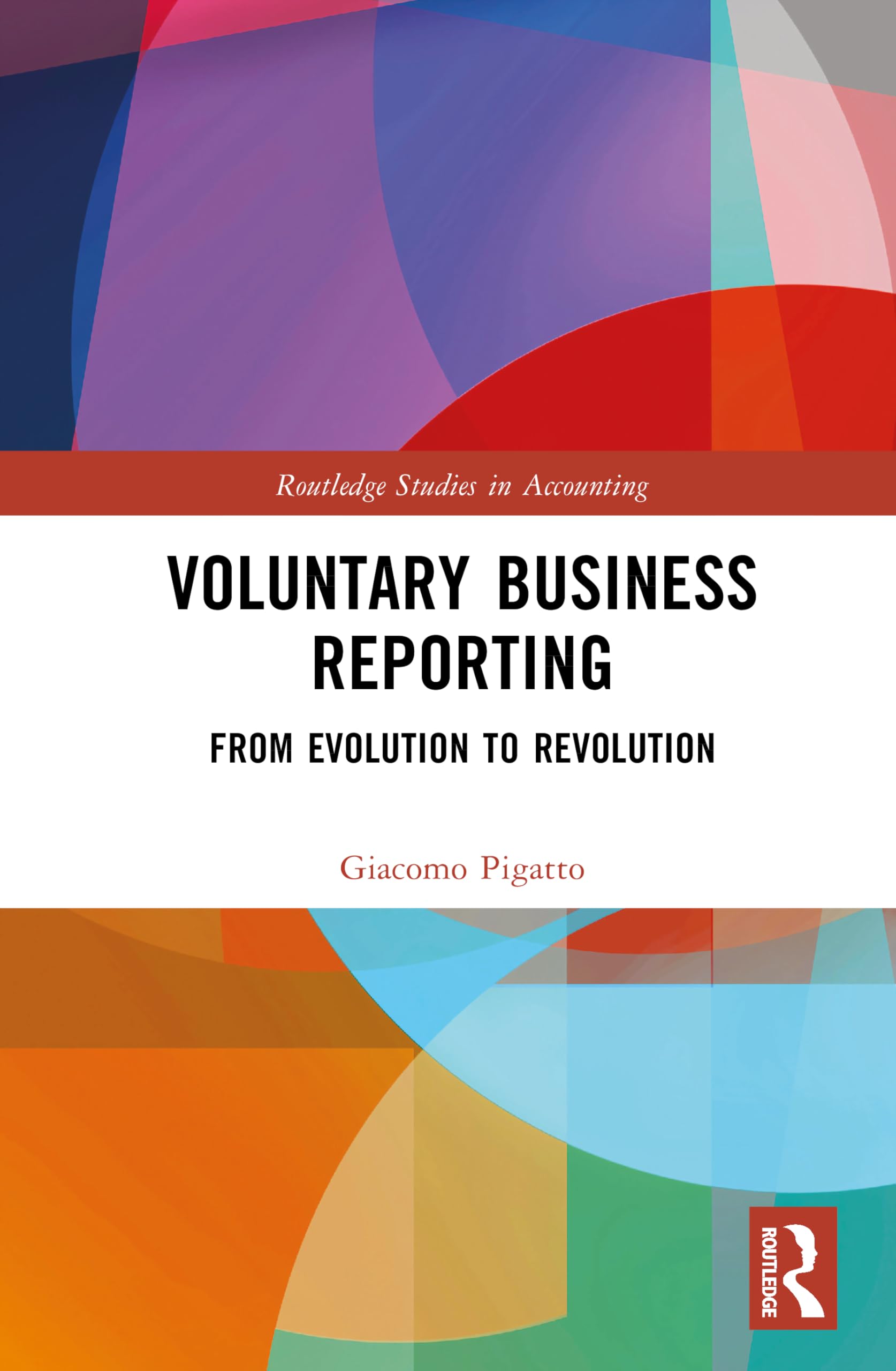 Voluntary Business Reporting: From Evolution to Revolution (Routledge Studies in Accounting)