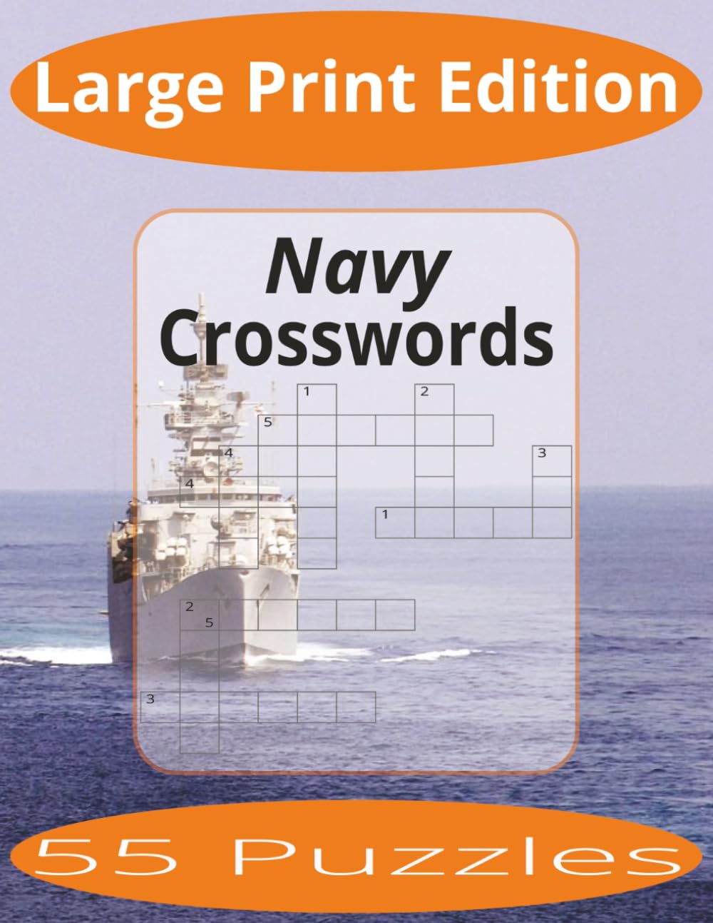Navy Crosswords Large Print: Crossword Puzzles Easy to Read Print about The U.S. Navy and more | Large Print Edition | 8.5x11 inches, 110 pages | 55 ... Gift for Vacations, Holiday, and Spare Time.