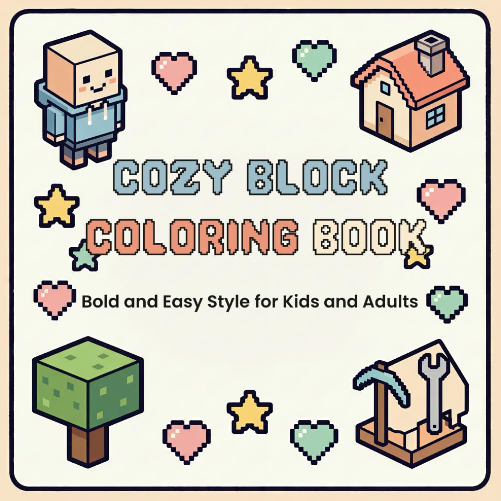 Cozy Block Coloring Book | Bold and Easy Style for Kids and Adults: +50 pages pixel coloring with the colors book, patterns, adventures and (DAILY COZY MOMENTS)