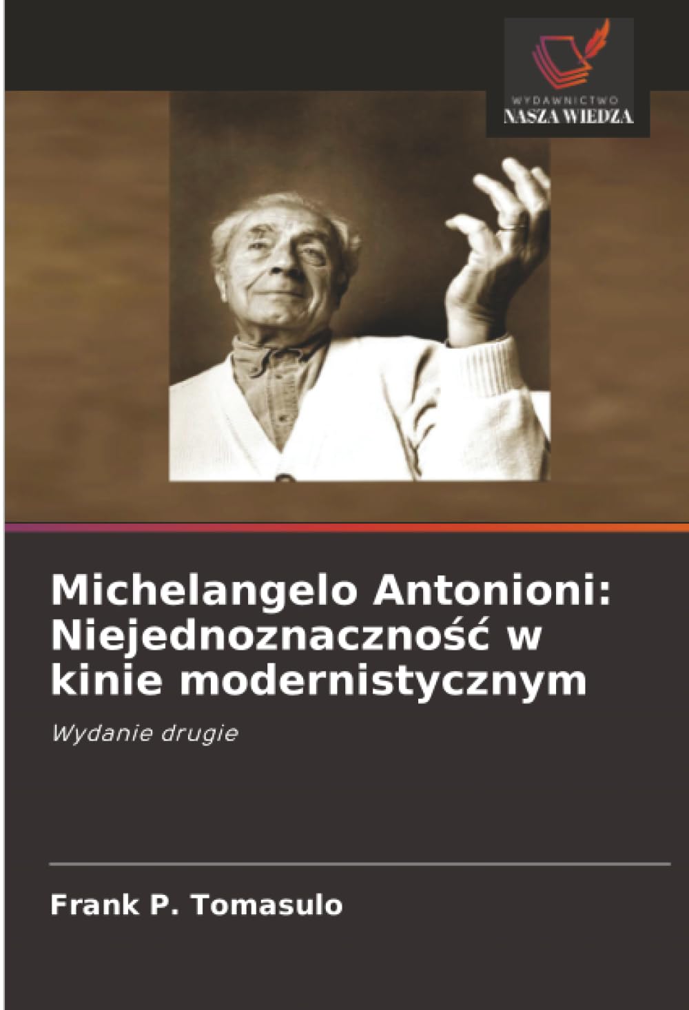Michelangelo Antonioni: Niejednoznacznośc w kinie modernistycznym: Niejednoznacznośc w kinie modernistycznym