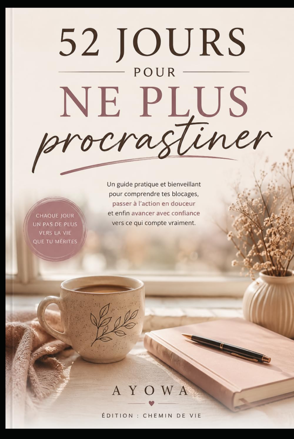 52 jours pour ne plus procrastiner: Un guide simple pour passer à l’action sans s’épuiser (52 jours pour évoluer intérieurement)