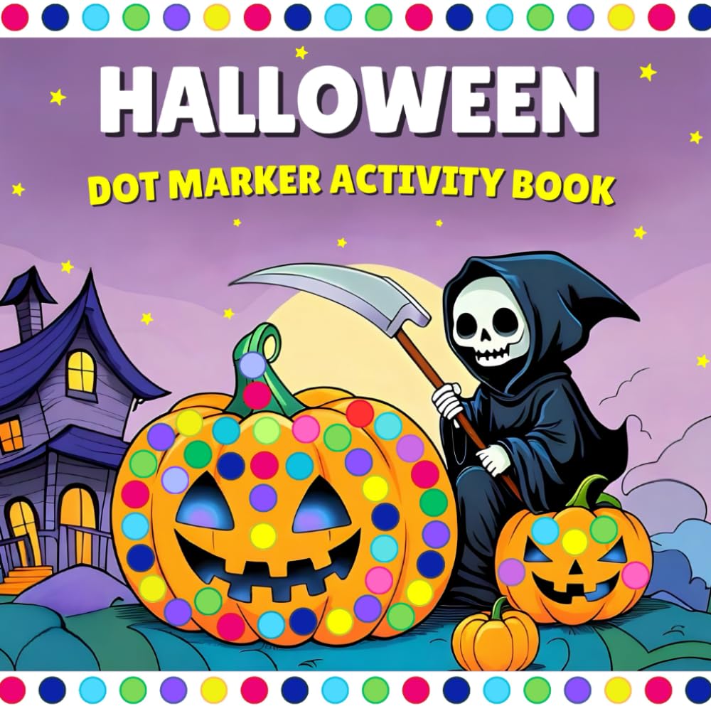 Halloween Dot Marker Activity Book: 50 Fun and Easy Halloween Dot Art Coloring Pages for Toddlers and Kids Ages 2-5