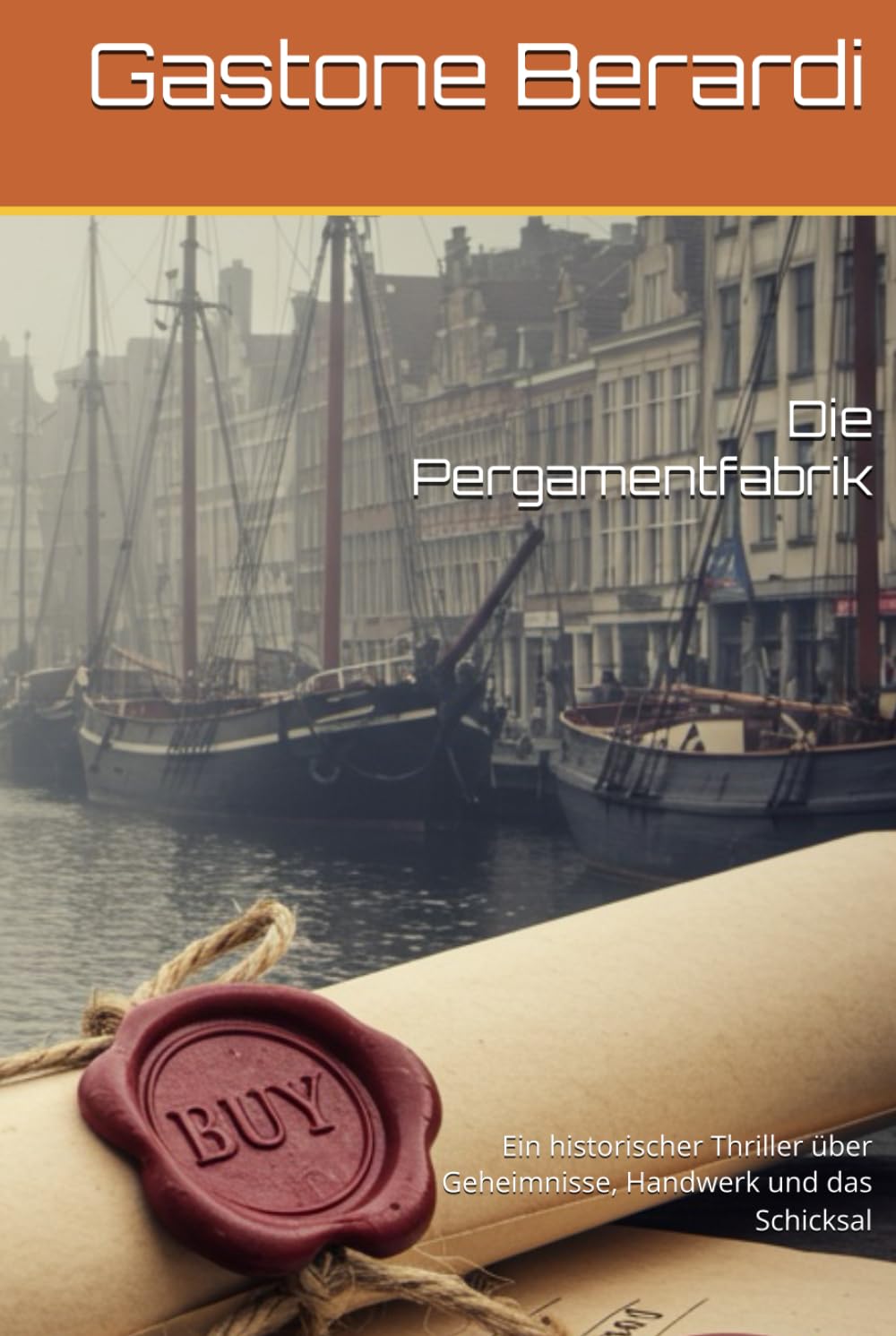 Die Pergamentfabrik: Ein historischer Thriller über Geheimnisse, Handwerk und das Schicksal