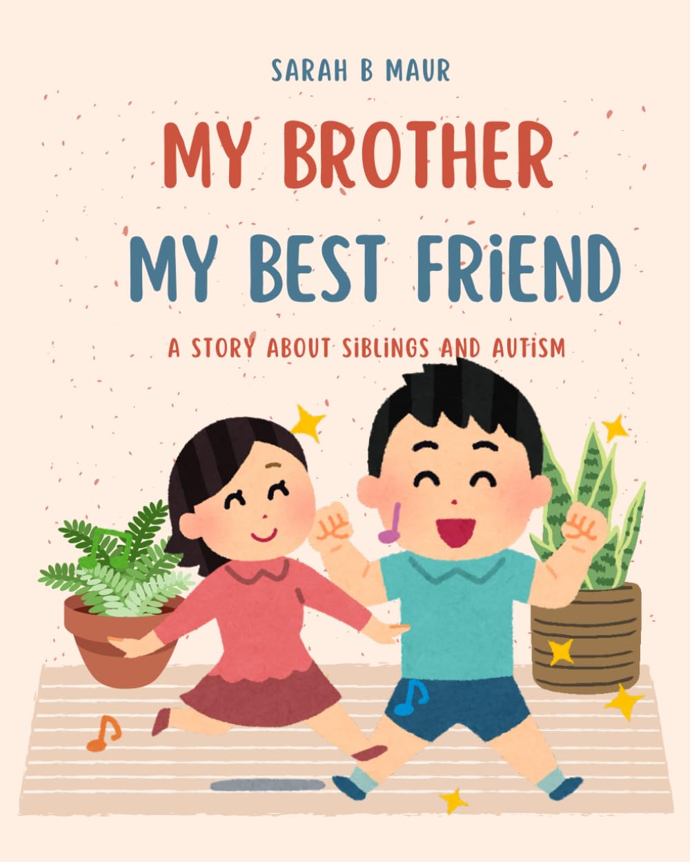 My Brother, My Best friend: A story about siblings and autism (My Brother My Best Friend: Children's books about siblings and Autism)