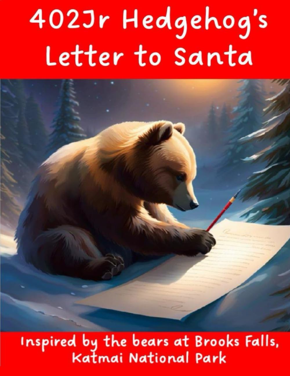 402Jr Hedgehog's Letter to Santa: A Brown Bear Cub's Holiday Wishes (Katmai Tales for Kids)