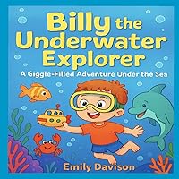 Billy the Underwater Explorer 1605005037 Book Cover