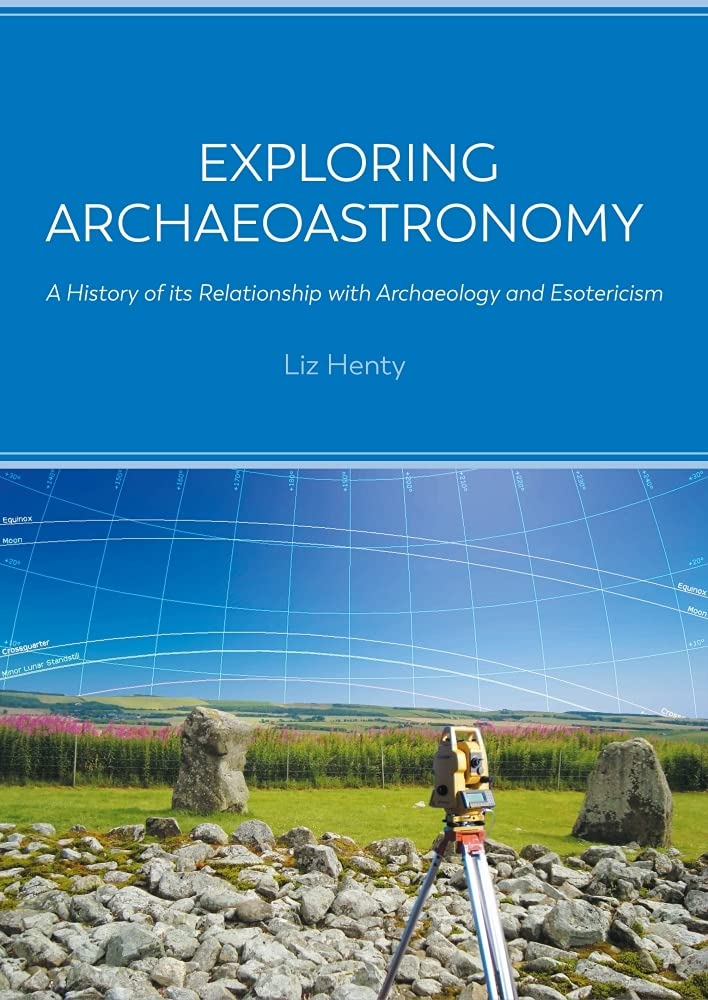 Exploring Archaeoastronomy by Liz Henty - 9781789257861