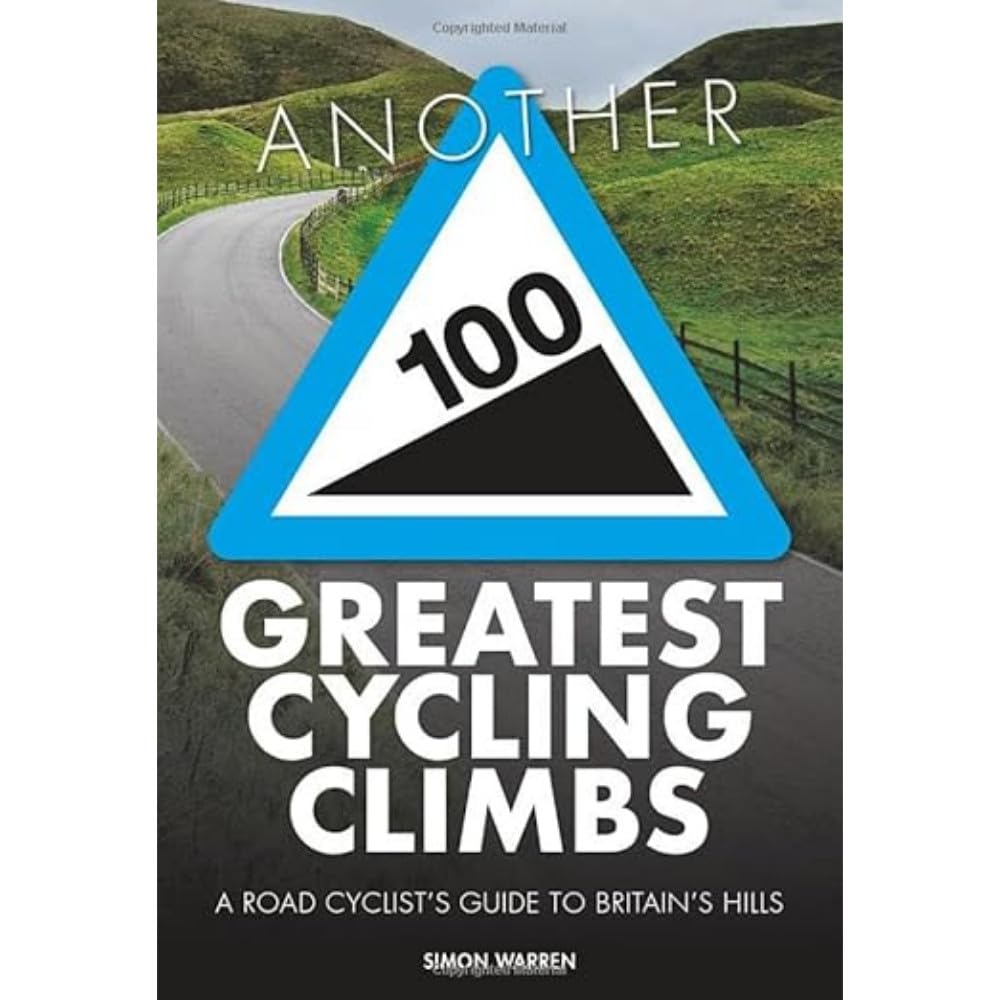Another 100 Greatest Cycling Climbs : A road cyclist's guide to Britain's hills