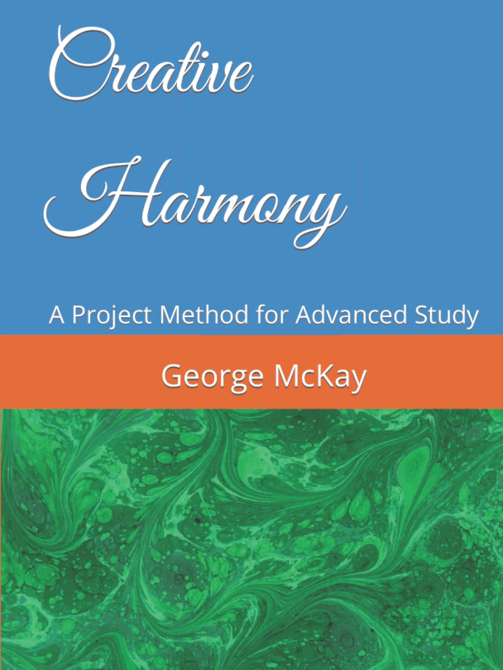 CREATIVE HARMONY (Creative Orchestration George Frederick McKay)