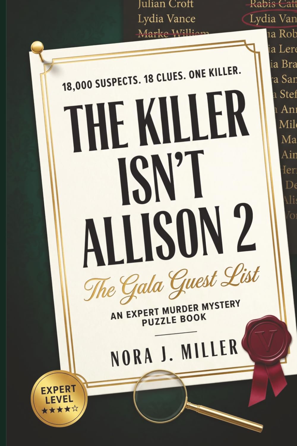 The Killer Isn't Allison 2: The Gala Guest List — 18,000 Suspects, 18 Clues, One Killer | An Expert-Level Murder Mystery Puzzle Book for Adults, Logic ... Killer Isn't Allison: Whodunit Case Files)