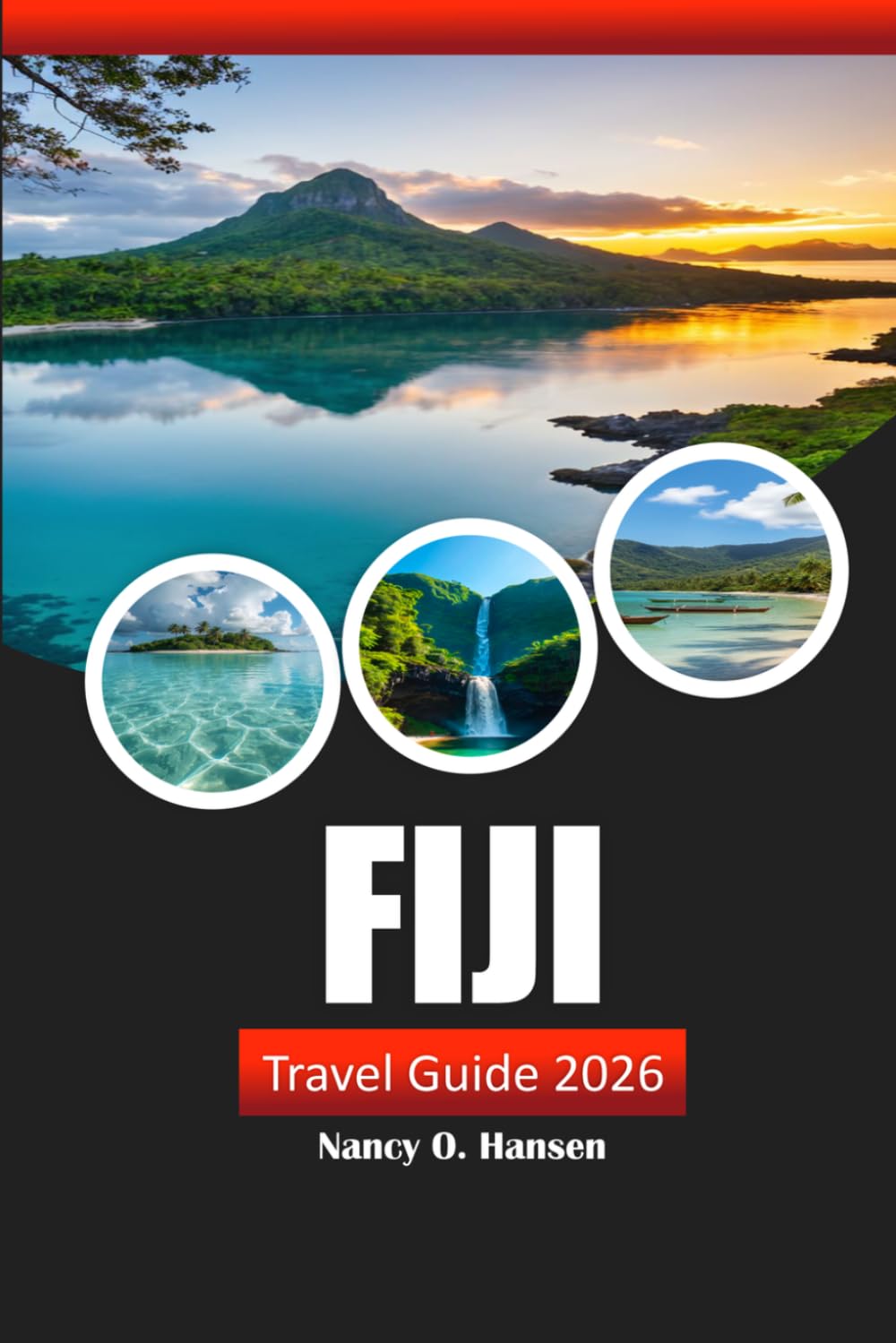 Fiji Travel Guide 2026: Practical Tip for Beaches, Cultural Experiences, Local Cuisine and Island Adventures