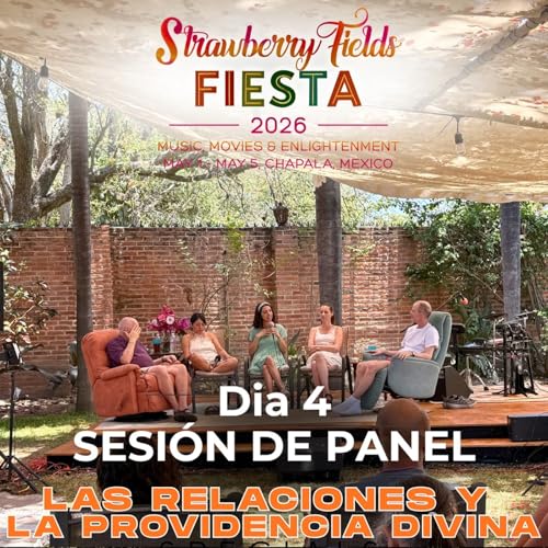 Strawberry Fields Fiesta 2026 - Ma&ntilde;ana del D&iacute;a 4 - Panel de Discusi&oacute;n 'Relaciones y la Providencia Divina'