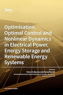 Optimisation, Optimal Control and Nonlinear Dynamics in Electrical Power, Energy Storage and Renewable Energy Systems