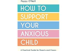 Practical Guide for Supporting your Anxious Child (A Resource for Parents and Carers)