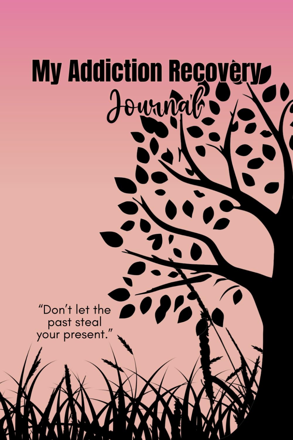My Addiction Recovery Journal: Guided Sobriety Planner for Drug Addiction and Alcoholism Recovery