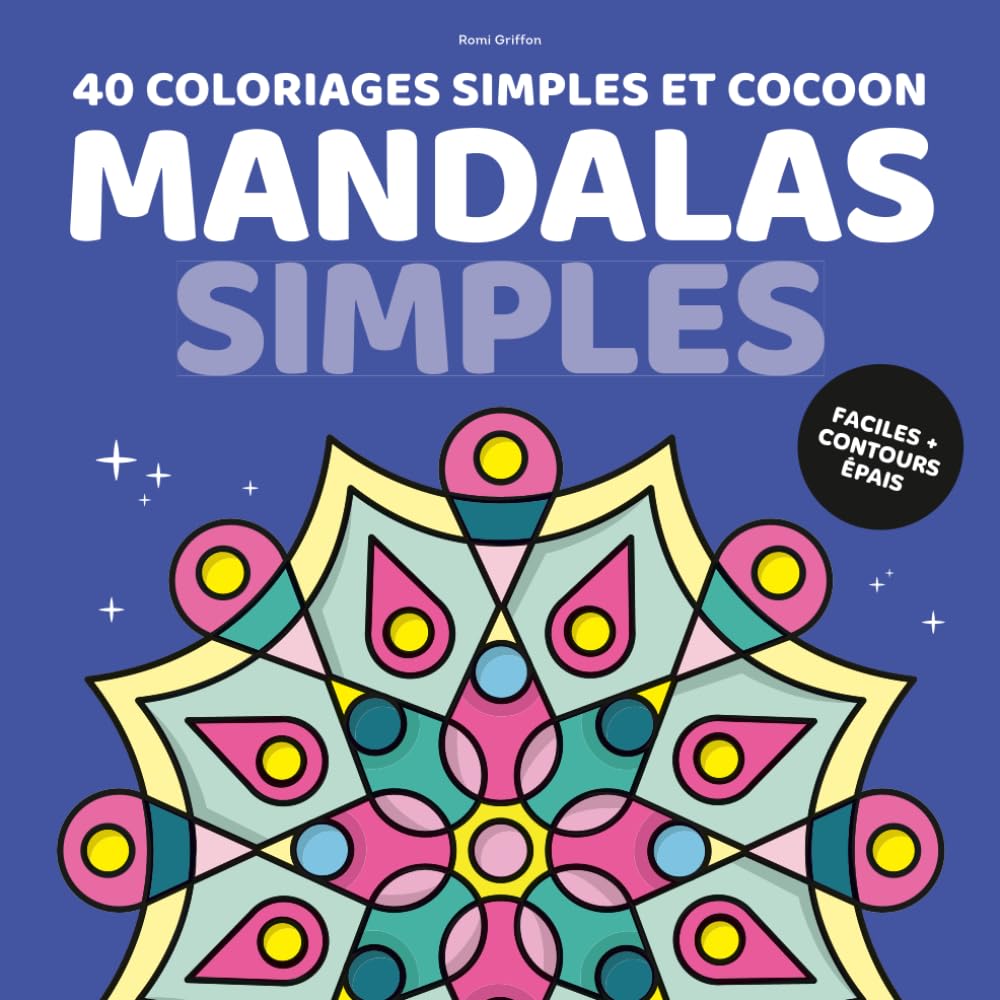Mandalas simples — 40 coloriages simples et cocoon: Coloriages faciles avec contours épais pour adultes, adolescents, enfants, seniors