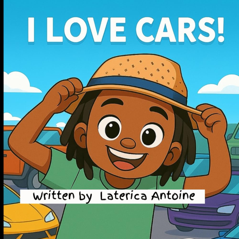 I Love Cars !: A Fun and Colorful Story for Kids who Love Cars, Trucks and Things That Go!