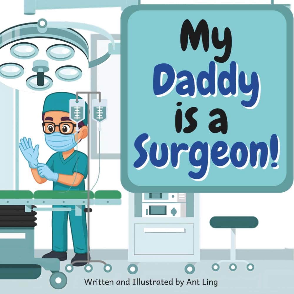 My Daddy is a Surgeon!: Educational baby book gift for new surgeon parent doctors/physicians, encouraging STEM, science, and medicine. Great for ... Club: Doctors (Careers for Kids Ages 2–6))