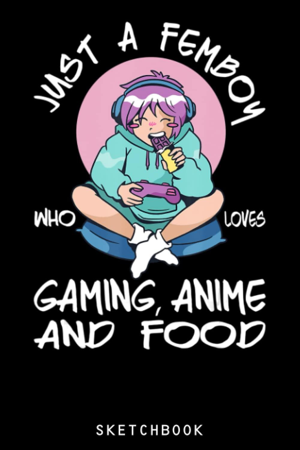 Femboy Outfit - Anime Gaming Femboy Top - Sissies Cosplay: Size 6x9 120 Blank Pages | Anime Themed Sketchbook for Drawing Sketching and Writing Notes