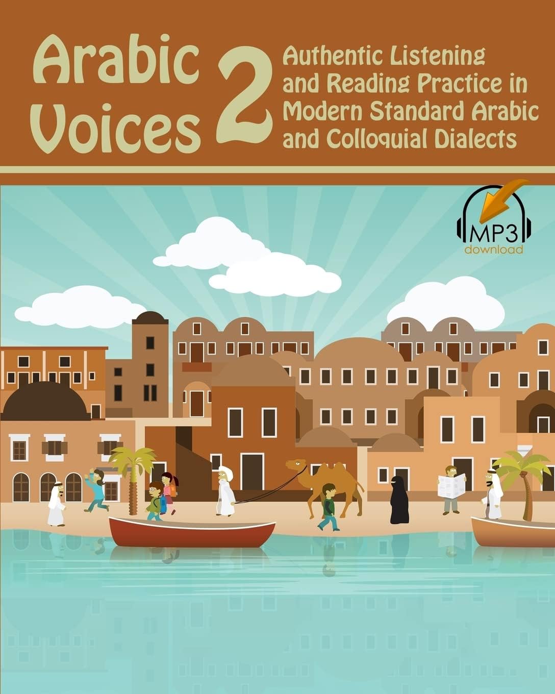 Arabic Voices 2: Authentic Listening and Reading Practice in Modern Standard Arabic and Colloquial Dialects
