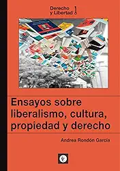 Ensayos sobre liberalismo, cultura, propiedad y derecho (Derecho y Libertad) (Spanish Edition)