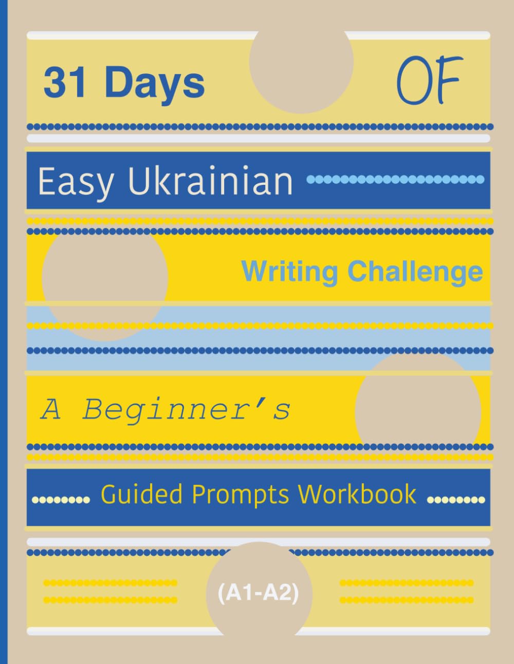 31 Days of Easy Ukrainian Writing Challenge: A Beginner’s Guided Prompts Workbook (A1-A2)