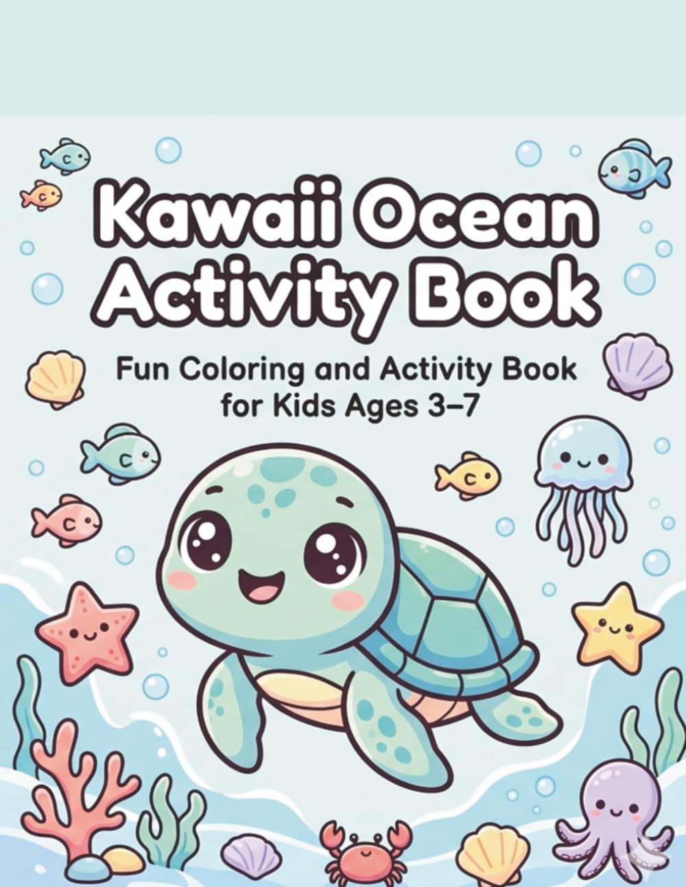 Kawaii Ocean Activitiy Book: Fun Coloring and Activity Book for Kids Ages 3–7 | Mazes, Dot to Dot, Puzzles, Matching Games and More (Kawaii Activity Series)