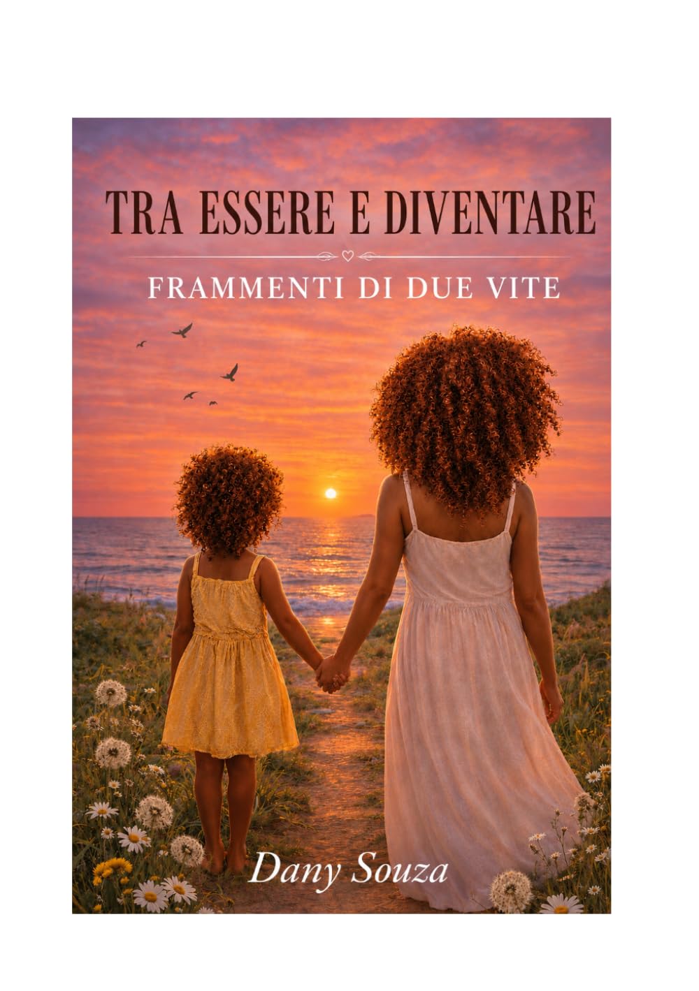 Tra essere e diventare: Frammenti di due vite