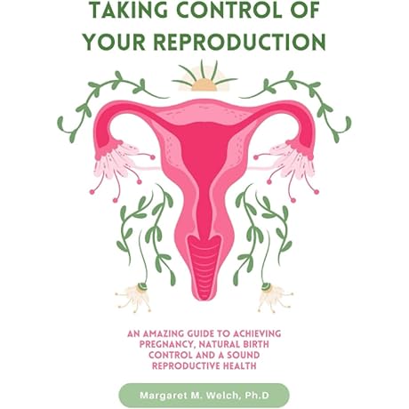 Taking Control of Your Reproduction: An Amazing Guide to Achieving Pregnancy, Natural...