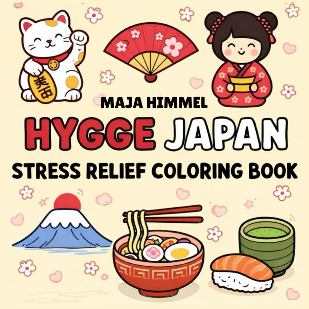 Hygge Japan Stress Relief Colorin Book for Kids & Adults: 40 Bold and Easy Japanese Kawaii Coloring Pages (Hygge World Culture Coloring Books)