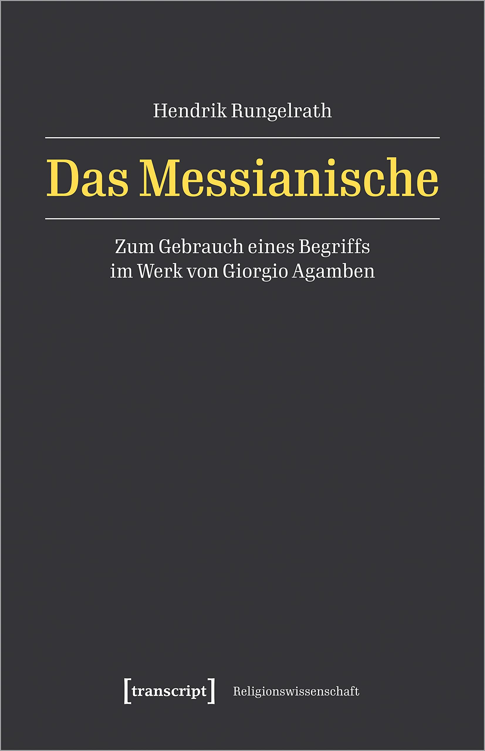 Das Messianische: Zum Gebrauch eines Begriffs im Werk von Giorgio Agamben: 33