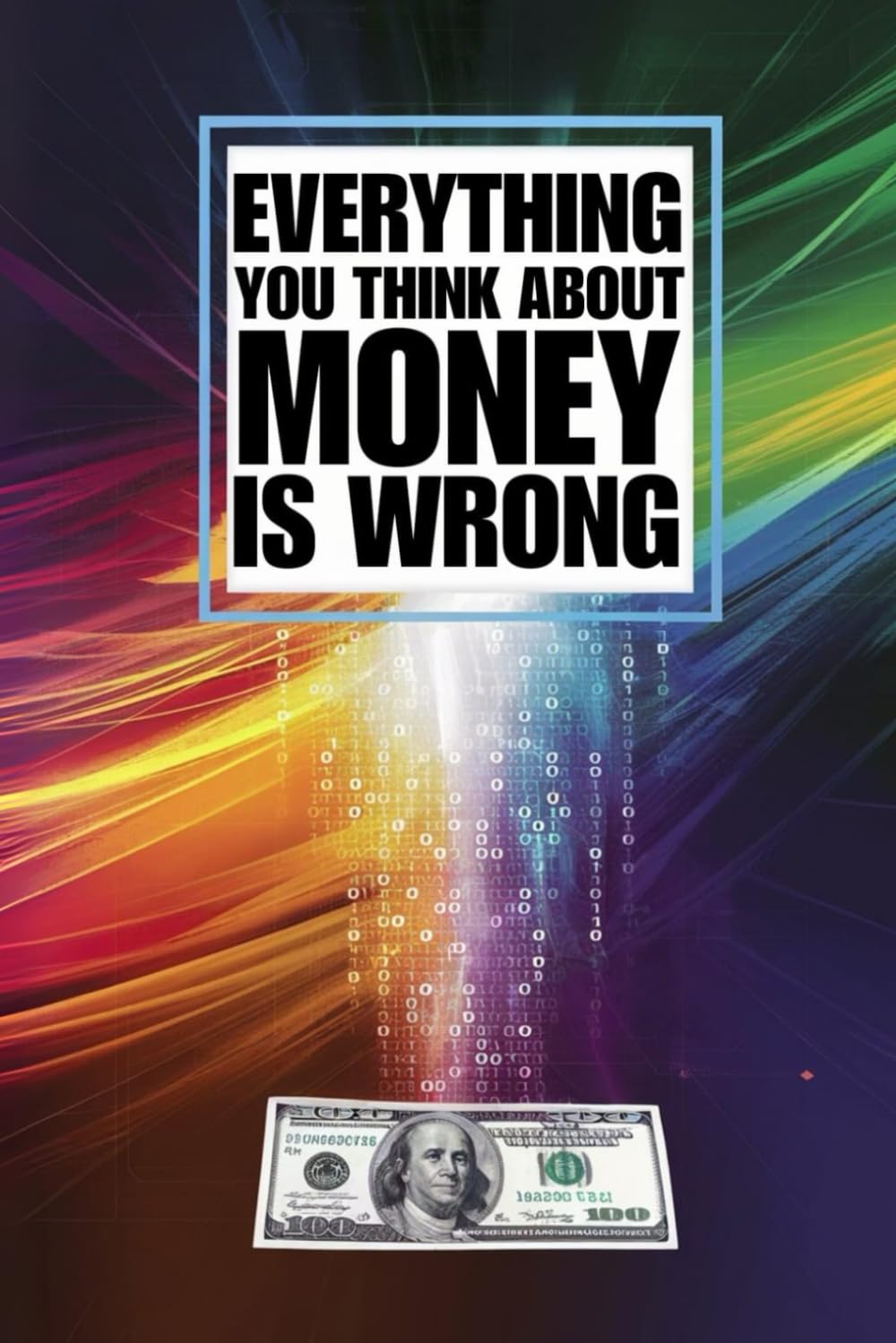 Everything you think about money is wrong