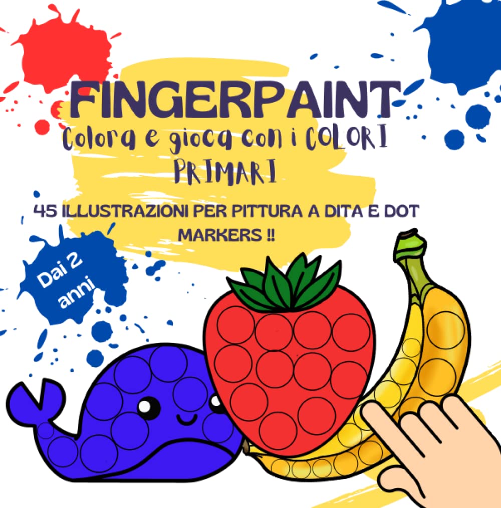 Fingerpaint, colora e gioca con i colori primari: Pittura con le dita, libro da colorare con tempera a dita e dot markers, dai 2 anni in su. (Book 4 fun)