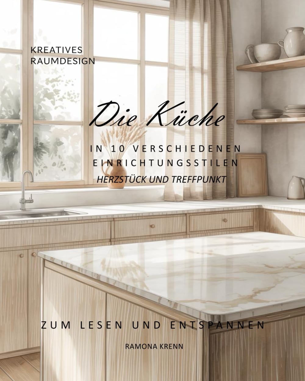 Die Küche: IN 10 VERSCHIEDENEN EINRICHTUNGSSTILEN
