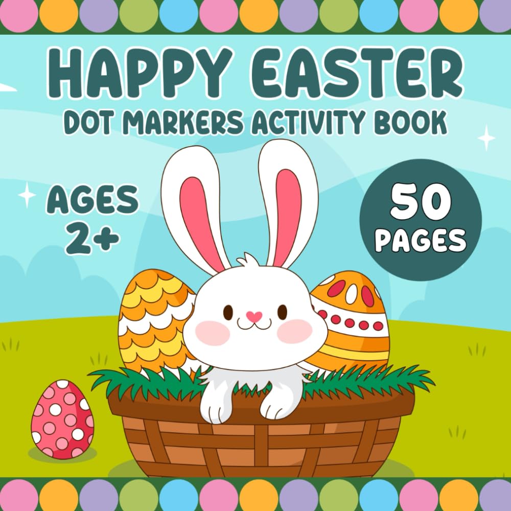 Happy Easter Dot Markers Activity Book: Bold and Easy Easter Dot Marker Activity Book for Toddlers and Kids