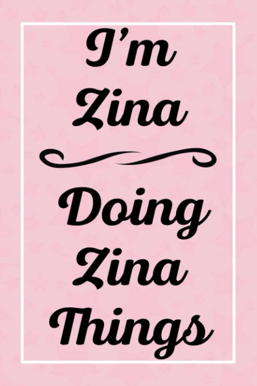 I'm Zina Doing Zina Things: Personalized Sketchbook, Sketch Book for Zina, Perfect for Sketching Drawing Noting and Writing, 120 Pages, 6x9